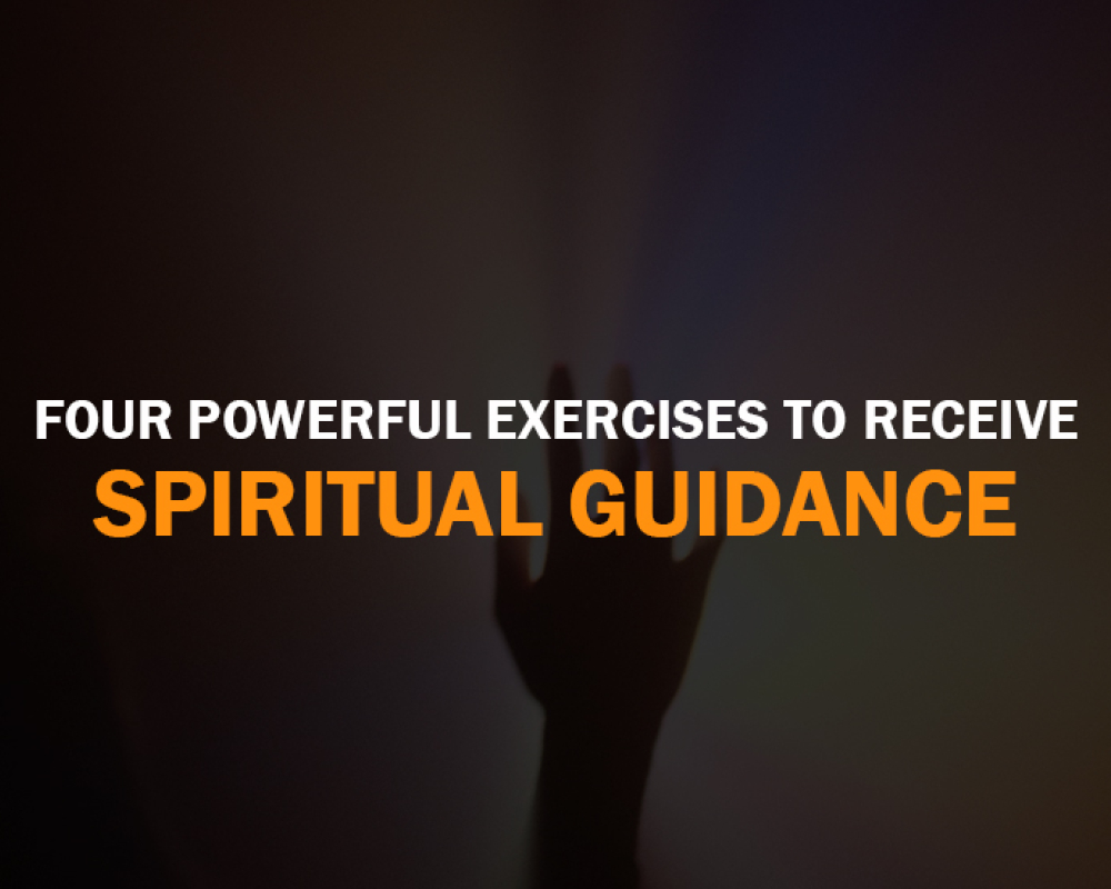 Four Powerful Exercises to Receive Spiritual Guidance - Self-help guide for inner healing